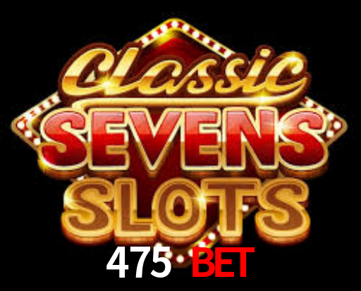 475 Bet,Bet 475