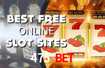 475 Bet