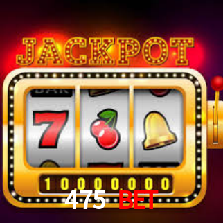 475 Bet